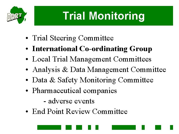 Trial Monitoring • • • Trial Steering Committee International Co-ordinating Group Local Trial Management