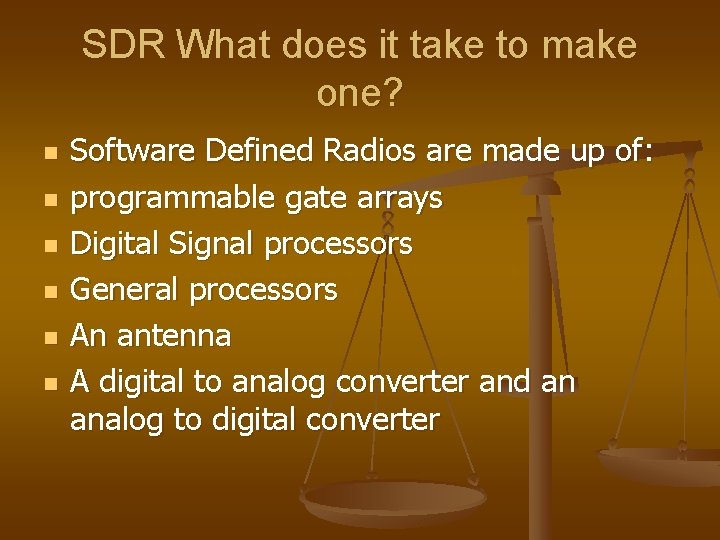 SDR What does it take to make one? n n n Software Defined Radios