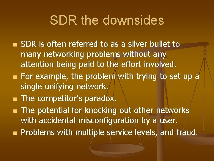 SDR the downsides n n n SDR is often referred to as a silver