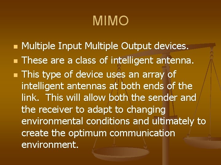 MIMO n n n Multiple Input Multiple Output devices. These are a class of