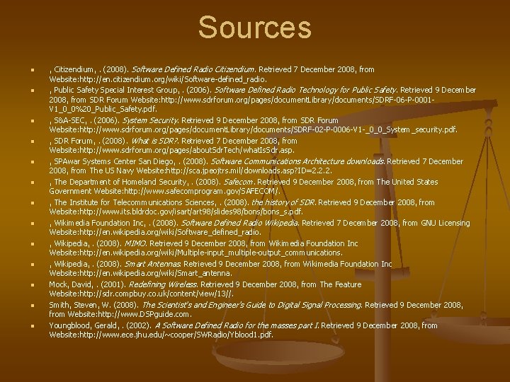 Sources n n n n , Citizendium, . (2008). Software Defined Radio Citizendium. Retrieved