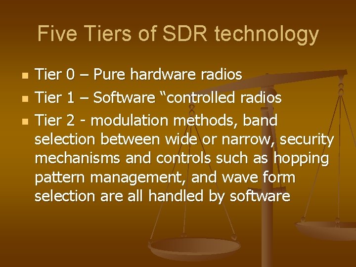 Five Tiers of SDR technology n n n Tier 0 – Pure hardware radios