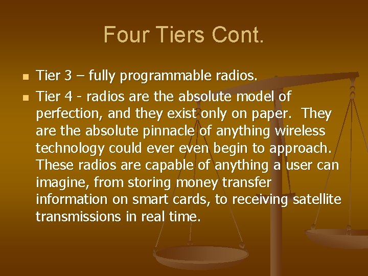 Four Tiers Cont. n n Tier 3 – fully programmable radios. Tier 4 -