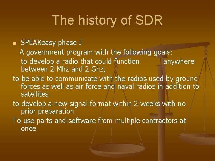The history of SDR SPEAKeasy phase I A government program with the following goals:
