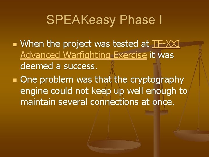 SPEAKeasy Phase I n n When the project was tested at TF-XXI Advanced Warfighting