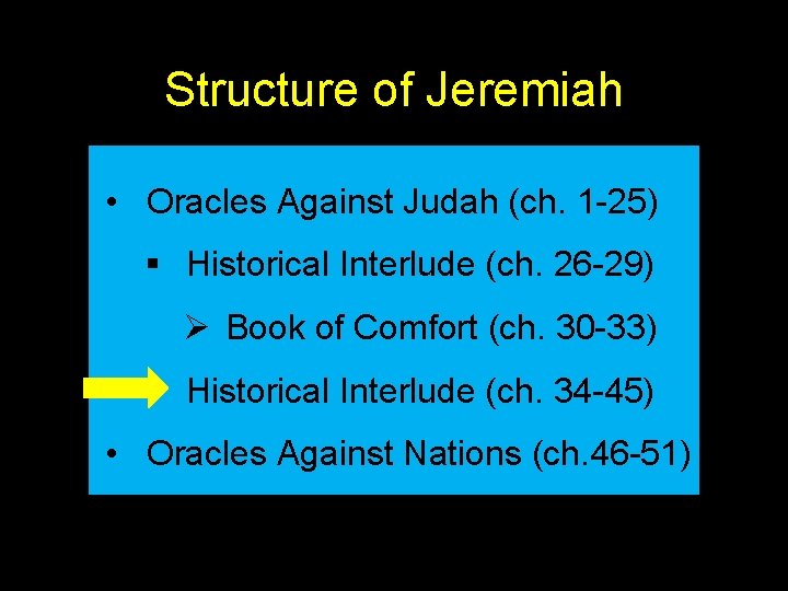 Structure of Jeremiah • Oracles Against Judah (ch. 1 -25) § Historical Interlude (ch.