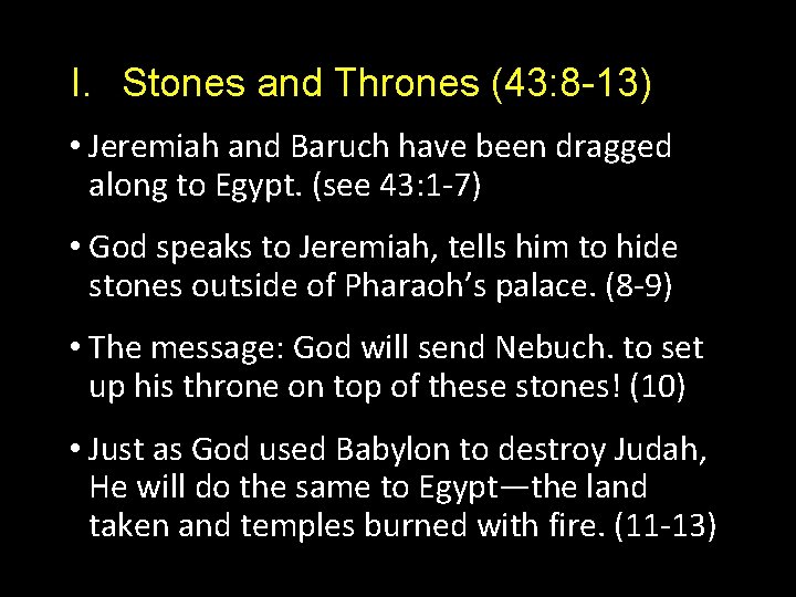 I. Stones and Thrones (43: 8 -13) • Jeremiah and Baruch have been dragged