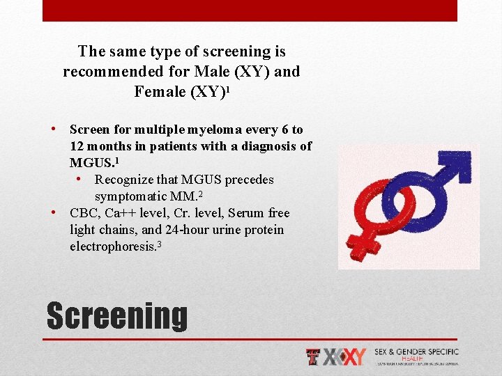 The same type of screening is recommended for Male (XY) and Female (XY)1 •