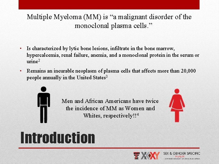 Multiple Myeloma (MM) is “a malignant disorder of the monoclonal plasma cells. ” •