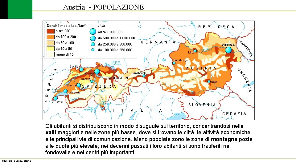 Austria - POPOLAZIONE Gli abitanti si distribuiscono in modo disuguale sul territorio, concentrandosi nelle