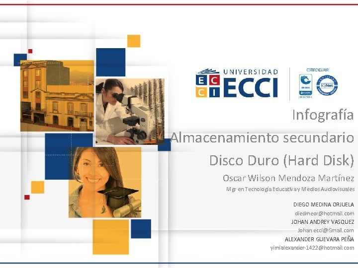 Infografía Almacenamiento secundario Disco Duro (Hard Disk) Oscar Wilson Mendoza Martínez Mgr en Tecnología