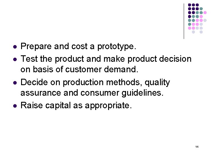 l l Prepare and cost a prototype. Test the product and make product decision