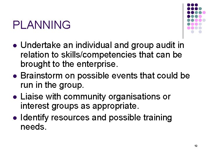 PLANNING l l Undertake an individual and group audit in relation to skills/competencies that