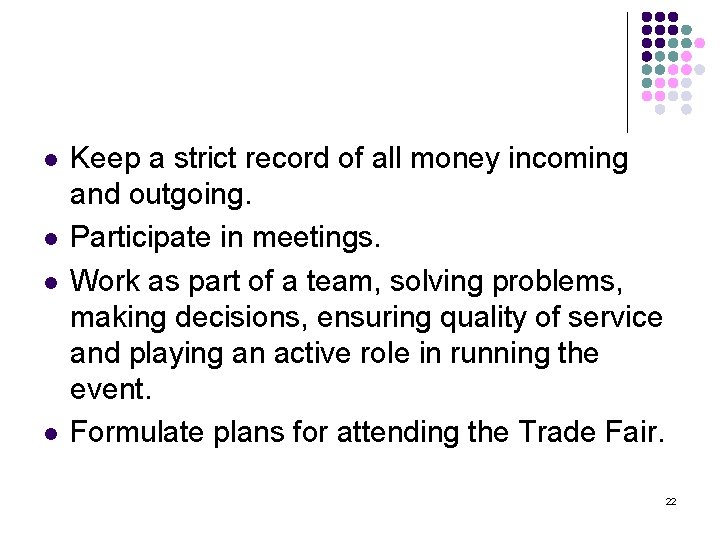 l l Keep a strict record of all money incoming and outgoing. Participate in