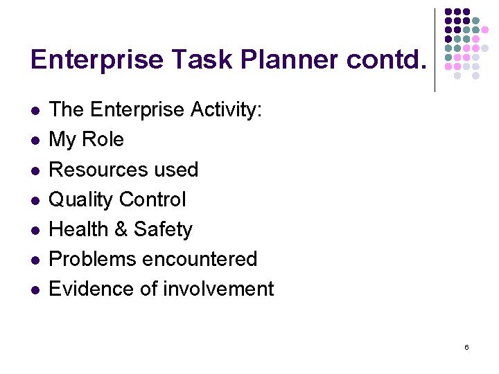 Enterprise Task Planner contd. l l l l The Enterprise Activity: My Role Resources