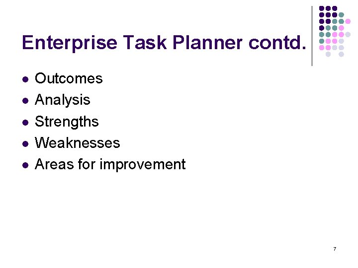 Enterprise Task Planner contd. l l l Outcomes Analysis Strengths Weaknesses Areas for improvement