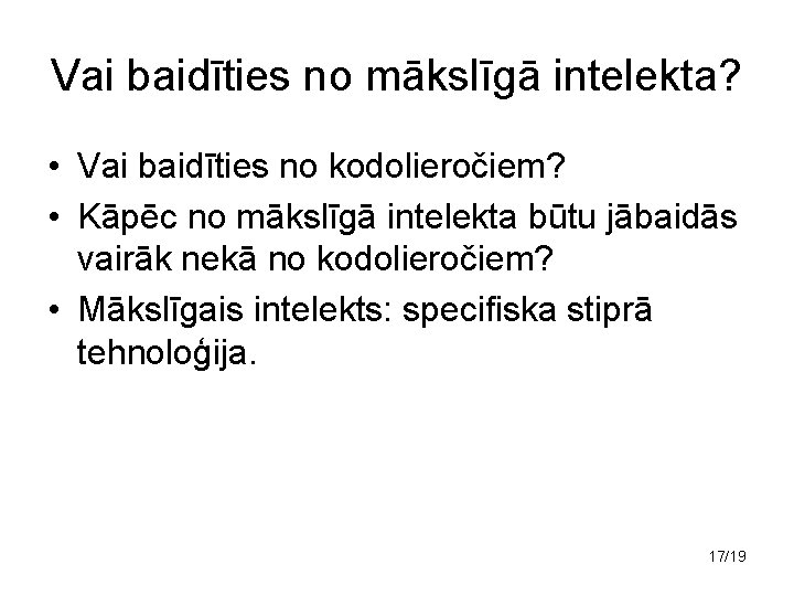 Vai baidīties no mākslīgā intelekta? • Vai baidīties no kodolieročiem? • Kāpēc no mākslīgā