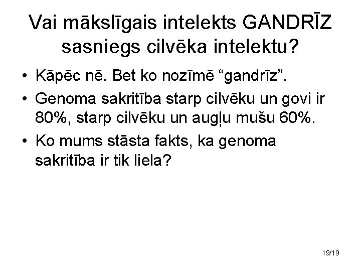 Vai mākslīgais intelekts GANDRĪZ sasniegs cilvēka intelektu? • Kāpēc nē. Bet ko nozīmē “gandrīz”.