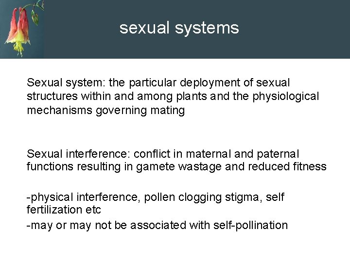 sexual systems Sexual system: the particular deployment of sexual structures within and among plants