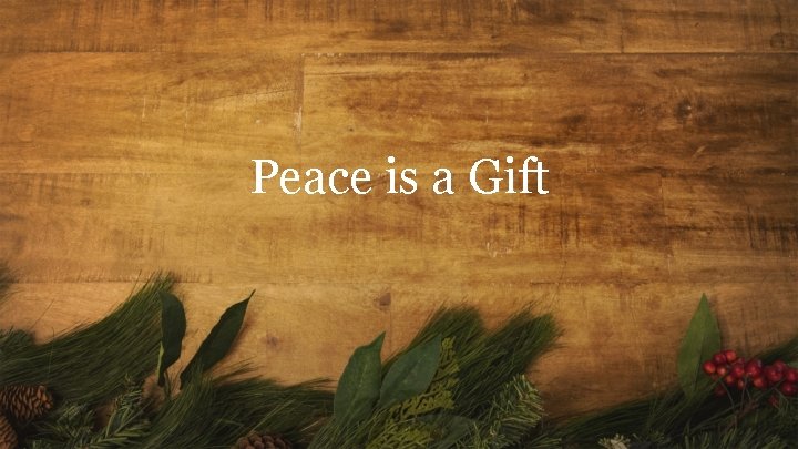 Peace is a Gift 