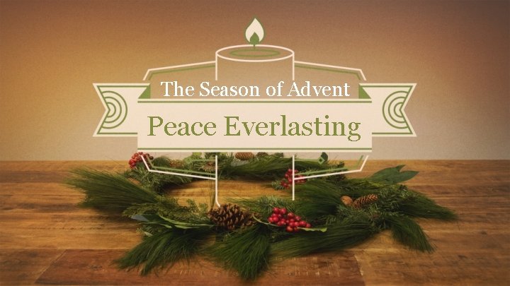 The Season of Advent Peace Everlasting 
