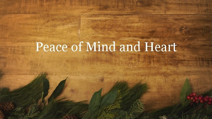 Peace of Mind and Heart 