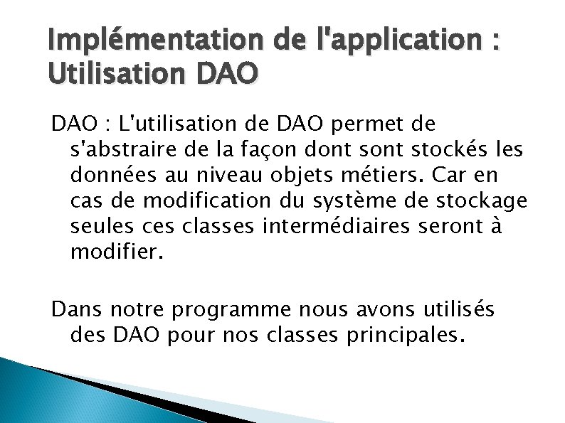 Implémentation de l'application : Utilisation DAO : L'utilisation de DAO permet de s'abstraire de Implémentation de l'application : Utilisation DAO : L'utilisation de DAO permet de s'abstraire de