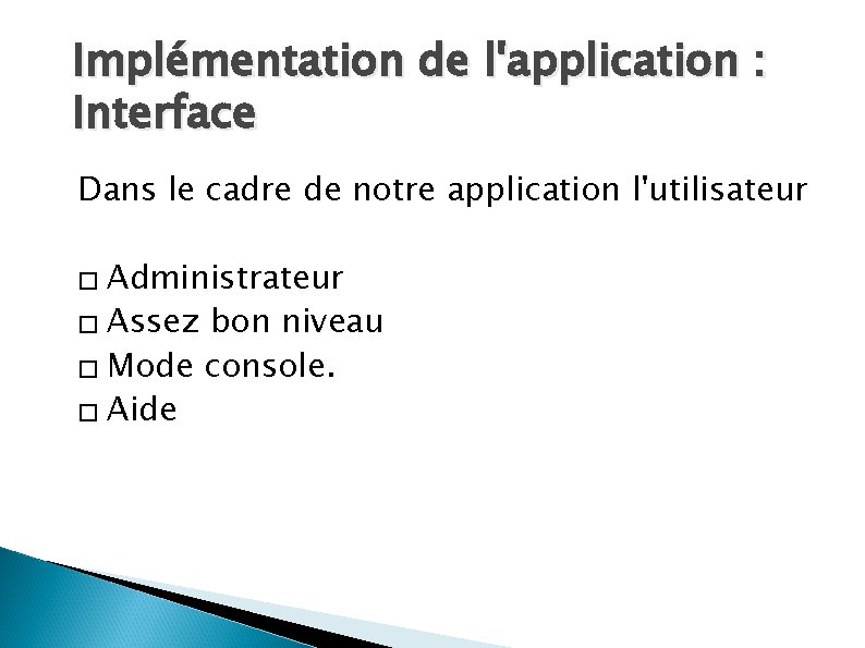 Implémentation de l'application : Interface Dans le cadre de notre application l'utilisateur � Administrateur Implémentation de l'application : Interface Dans le cadre de notre application l'utilisateur � Administrateur
