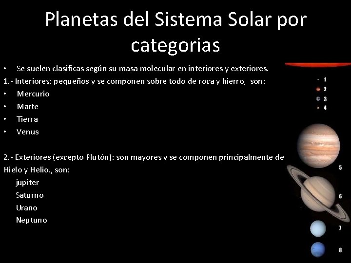 Planetas del Sistema Solar por categorias • Se suelen clasificas según su masa molecular Planetas del Sistema Solar por categorias • Se suelen clasificas según su masa molecular
