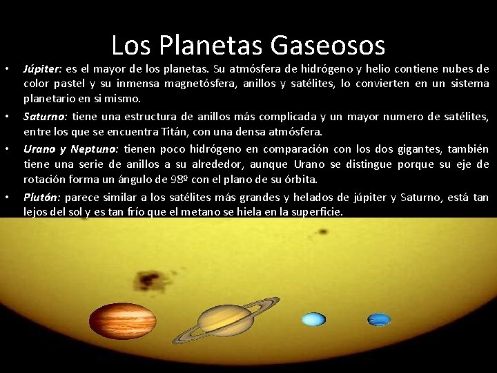 • • Los Planetas Gaseosos Júpiter: es el mayor de los planetas. Su • • Los Planetas Gaseosos Júpiter: es el mayor de los planetas. Su