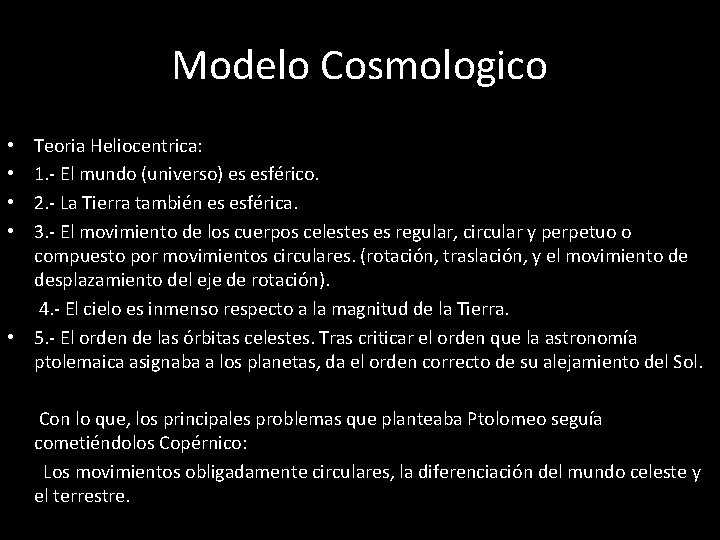Modelo Cosmologico Teoria Heliocentrica: 1. - El mundo (universo) es esférico. 2. - La Modelo Cosmologico Teoria Heliocentrica: 1. - El mundo (universo) es esférico. 2. - La