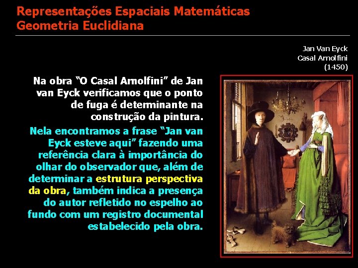 Representações Espaciais Matemáticas Geometria Euclidiana Jan Van Eyck Casal Arnolfini (1450) Na obra “O