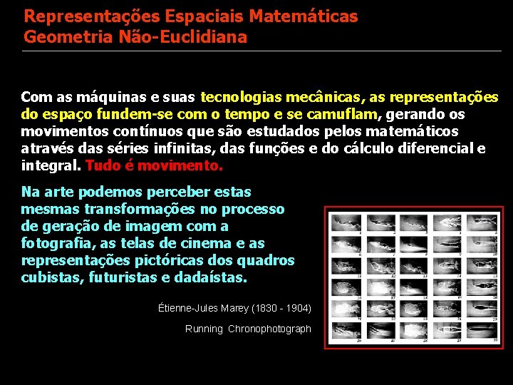 Representações Espaciais Matemáticas Geometria Não-Euclidiana Com as máquinas e suas tecnologias mecânicas, as representações