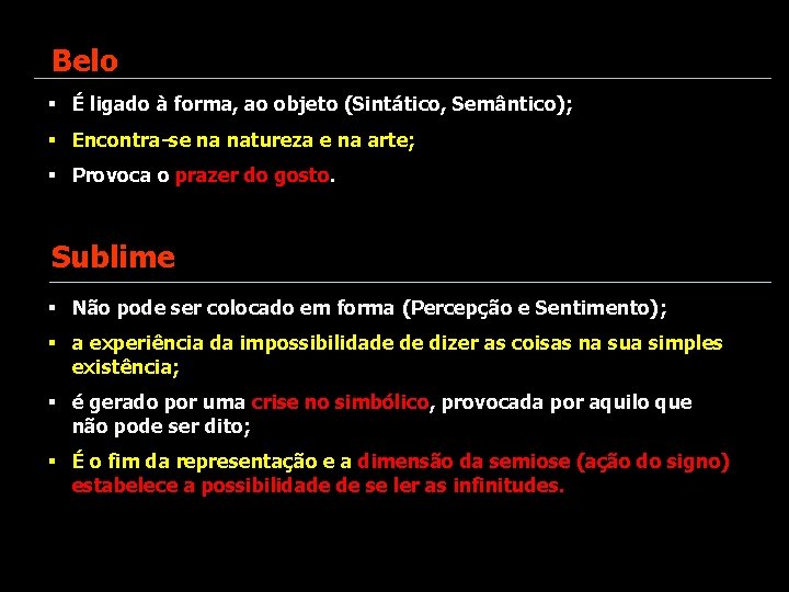 Belo § É ligado à forma, ao objeto (Sintático, Semântico); § Encontra-se na natureza