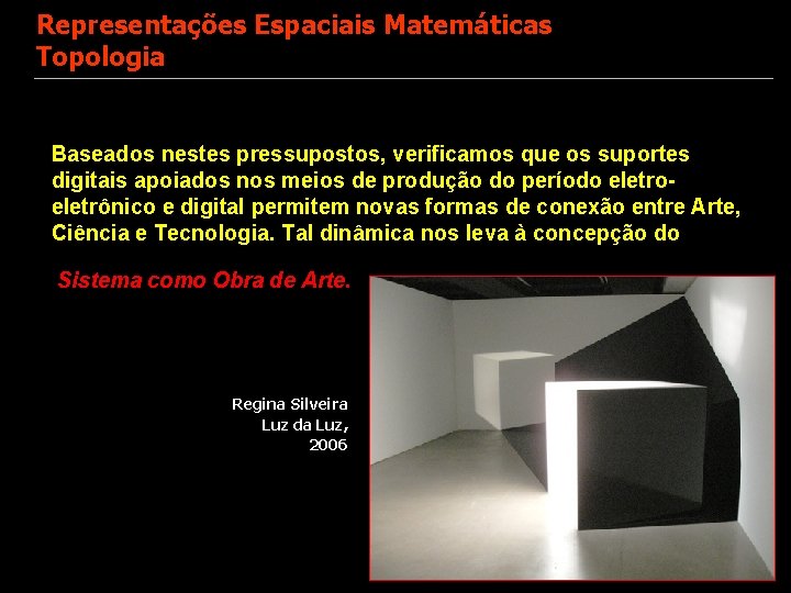 Representações Espaciais Matemáticas Topologia Baseados nestes pressupostos, verificamos que os suportes digitais apoiados nos