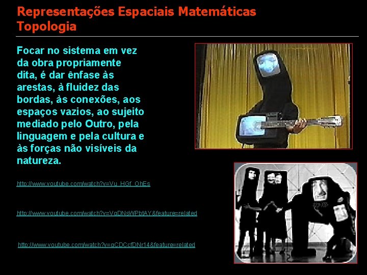 Representações Espaciais Matemáticas Topologia Focar no sistema em vez da obra propriamente dita, é