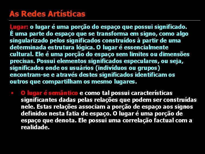 As Redes Artísticas Lugar: o lugar é uma porção do espaço que possui significado.