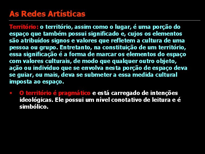 As Redes Artísticas Território: o território, assim como o lugar, é uma porção do