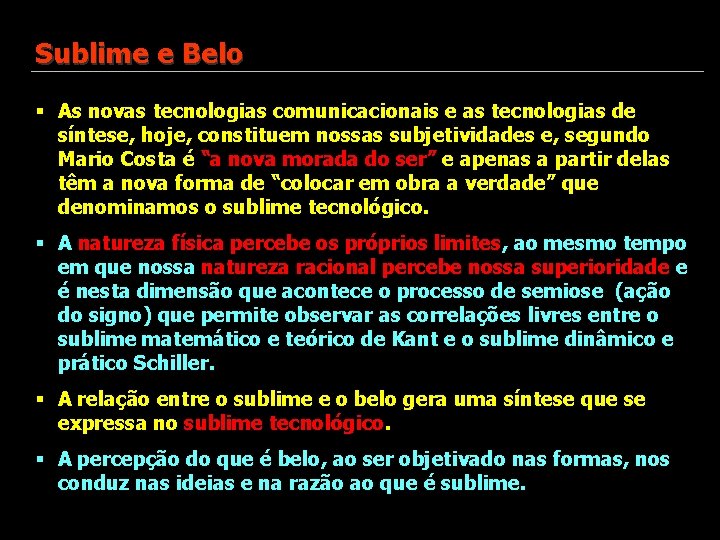 Sublime e Belo § As novas tecnologias comunicacionais e as tecnologias de síntese, hoje,
