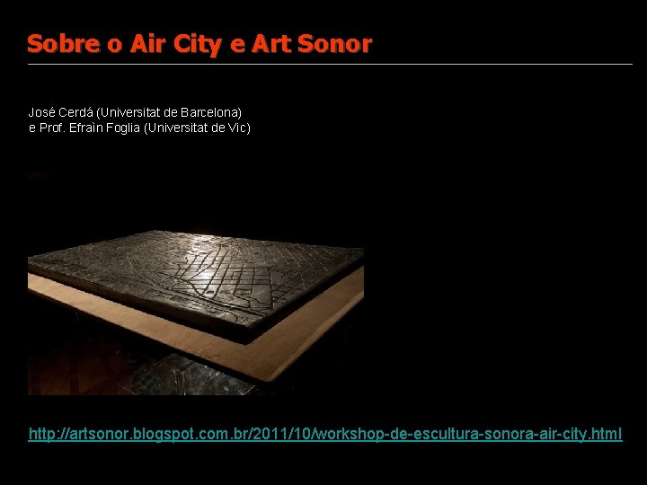Sobre o Air City e Art Sonor José Cerdá (Universitat de Barcelona) e Prof.
