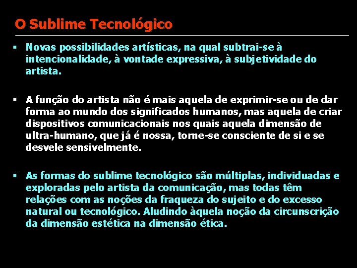 O Sublime Tecnológico § Novas possibilidades artísticas, na qual subtrai-se à intencionalidade, à vontade