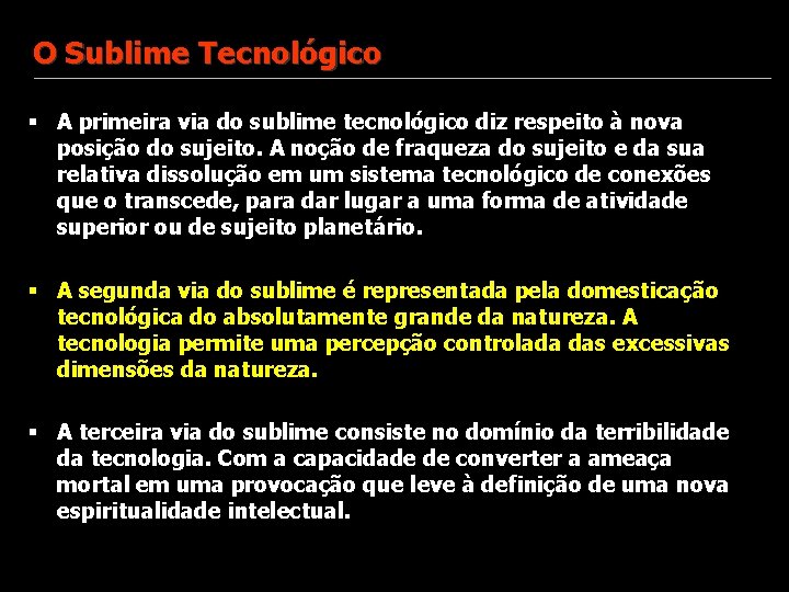 O Sublime Tecnológico § A primeira via do sublime tecnológico diz respeito à nova