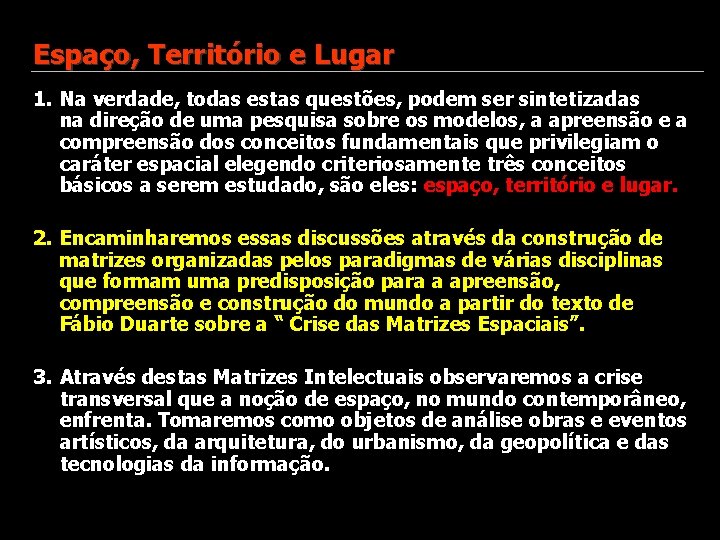 Espaço, Território e Lugar 1. Na verdade, todas estas questões, podem ser sintetizadas na