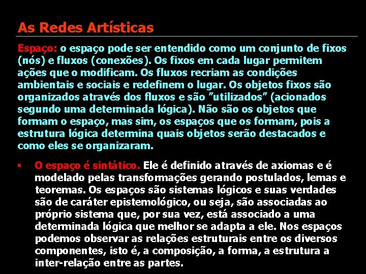 As Redes Artísticas Espaço: o espaço pode ser entendido como um conjunto de fixos