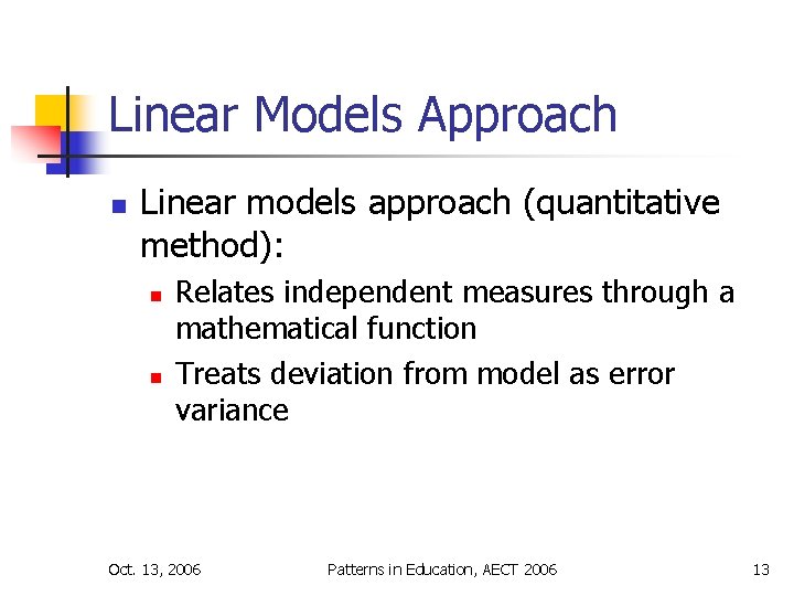 Linear Models Approach n Linear models approach (quantitative method): n n Relates independent measures