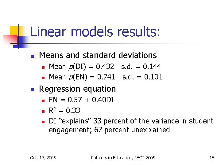 Linear models results: n Means and standard deviations n n n Mean p(DI) =