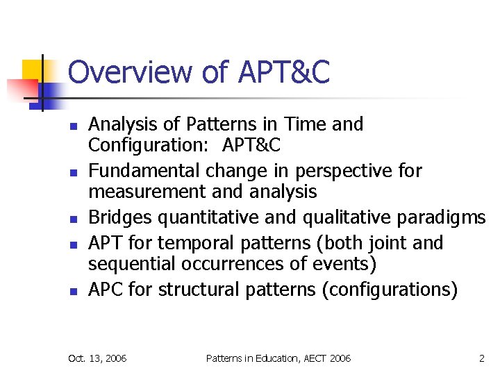 Overview of APT&C n n n Analysis of Patterns in Time and Configuration: APT&C