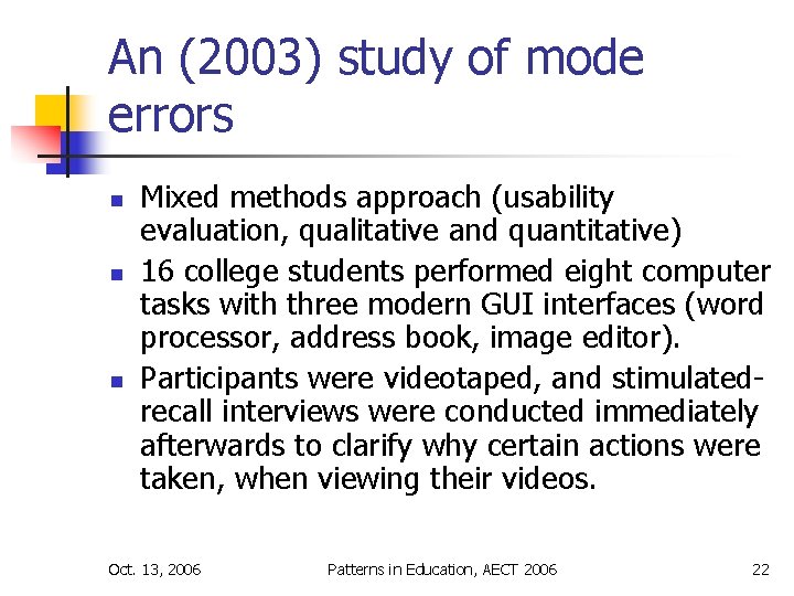 An (2003) study of mode errors n n n Mixed methods approach (usability evaluation,