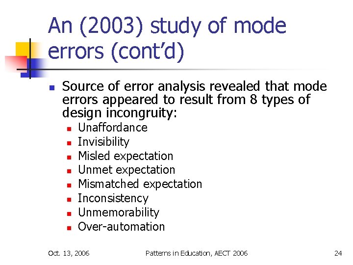 An (2003) study of mode errors (cont’d) n Source of error analysis revealed that