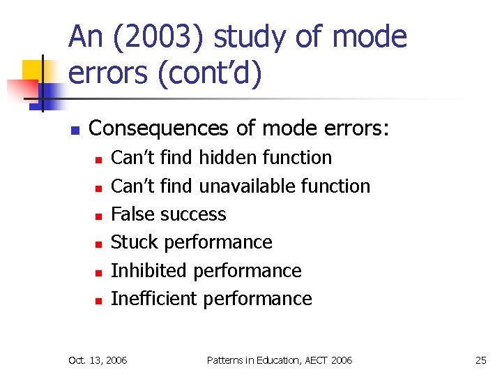 An (2003) study of mode errors (cont’d) n Consequences of mode errors: n n